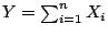 $Y = \sum_{i=1}^{n} X_i$